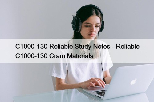C1000-130 Reliable Study Notes - Reliable C1000-130 Cram ...